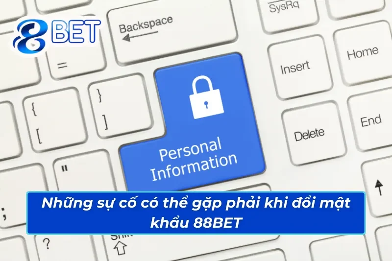 Xử lý sự cố với cách đổi mật khẩu 88BET