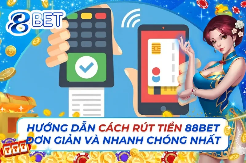 Cách Rút Tiền 88BET