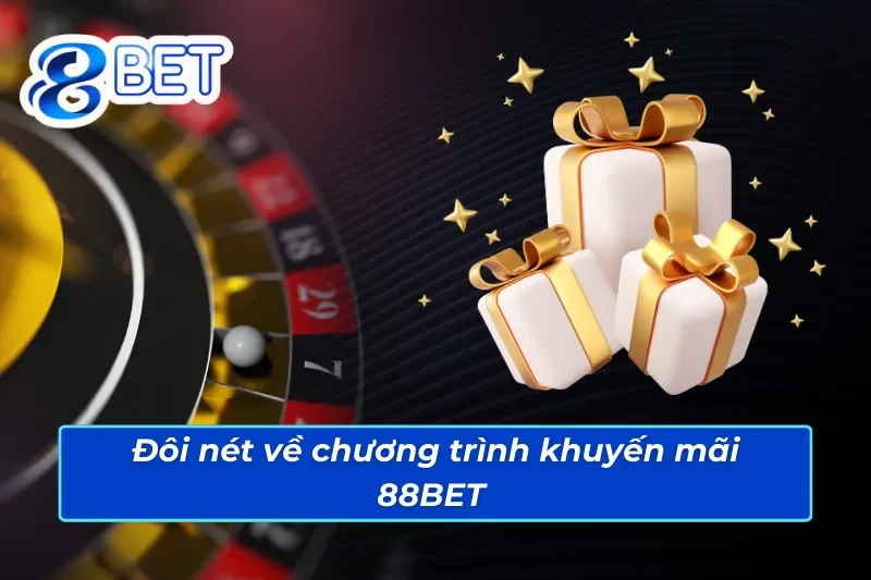 Sơ lược về ưu đãi độc quyền 88BET 