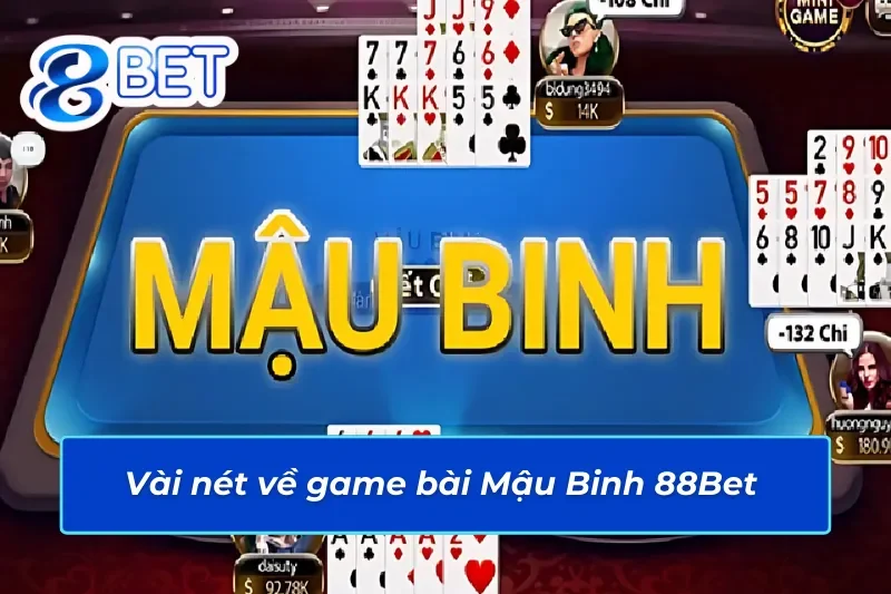 Chinh Phục Game Bài Mậu Binh Trực Tuyến Nhận Thưởng Vàng Tay Trên 88Bet 2 Tổng quan game Mậu Binh 88Bet