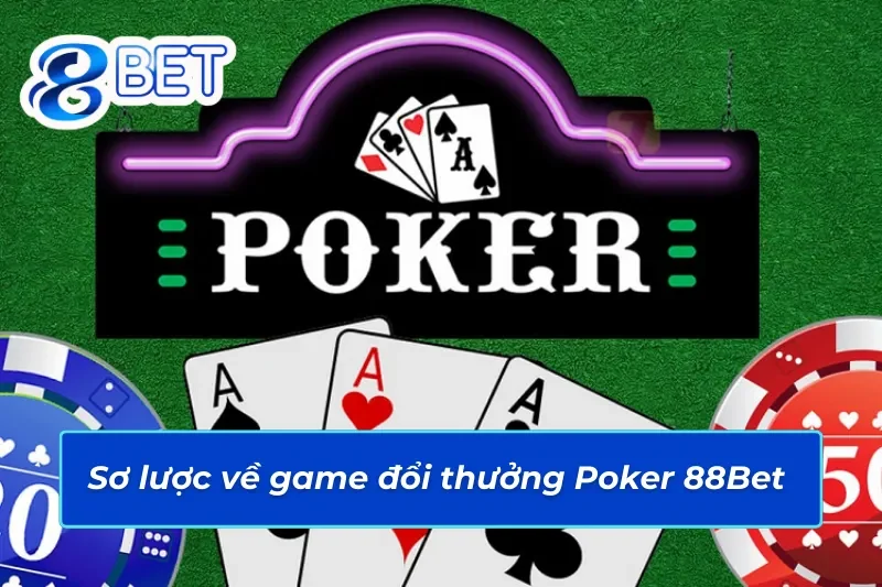 Thông tin cần biết về Poker 88Bet 