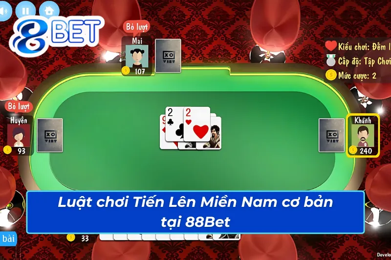 Giải thích chi tiết luật chơi Tiến Lên Miền Nam 88Bet