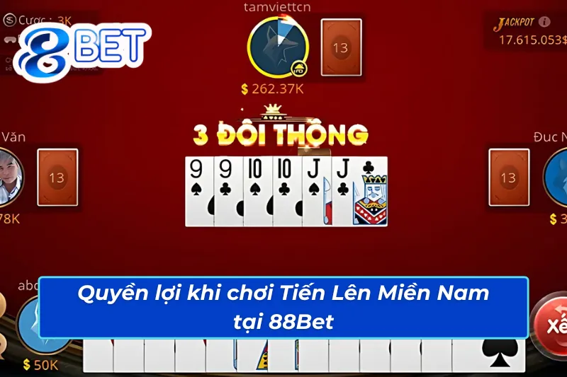 Quyền lợi đặc biệt khi trải nghiệm Tiến Lên Miền Nam 88Bet