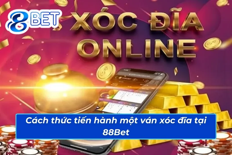 Cách thức tiến hành một ván xóc đĩa trực tuyến trên 88Bet