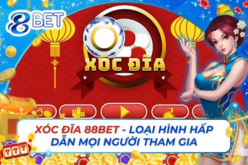 Xóc Đĩa Online - Loại Hình Hấp Dẫn Mọi Người Tham Gia Nhất 88Bet